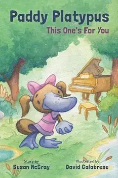 Paddy Platypus: This one's for you, Hardcover/Susan Mccray