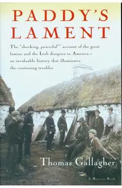 Paddy's Lament, Ireland 1846-1847: Prelude to Hatred - Thomas Gallagher