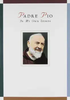Padre Pio: In My Own Words, Paperback/Anthony Chiffolo