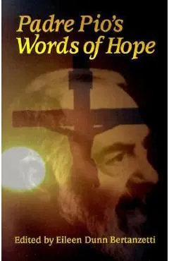 Padre Pio's Words of Hope - Eileen Dunn Bertanzetti