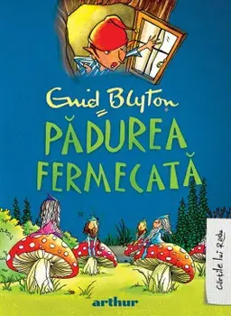Padurea fermecata. Seria Copacul Departarilor. Volumul 1/Enid Blyton