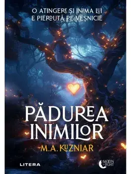 Padurea inimilor/M.A. Kuzniar