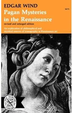 Pagan Mysteries in the Renaissance - Edgar Wind
