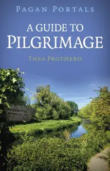 Pagan Portals - A Guide to Pilgrimage, Paperback/Thea Prothero