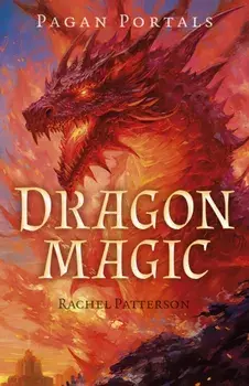 Pagan Portals - Dragon Magic, Paperback/Rachel Patterson