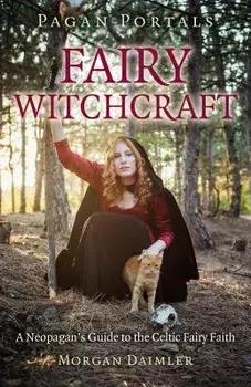 Pagan Portals: Fairy Witchcraft, Paperback/Morgan Daimler