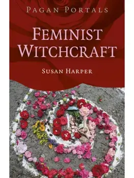 Pagan Portals Feminist Witchcraft, Paperback/Susan Harper