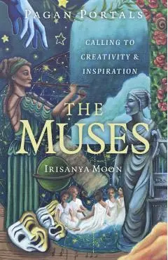 Pagan Portals - The Muses - Irisanya Moon