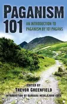 Paganism 101. An Introduction to Paganism by 101 Pagans, Paperback/Trevor Greenfield