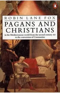 Pagans and Christians - Robin Lane Fox