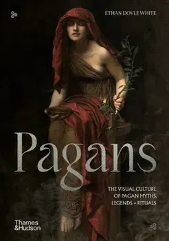 Pagans. The Visual Culture of Pagan Myths, Legends and Rituals, Hardback/***