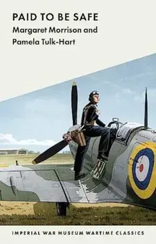 Paid to Be Safe. IWM Wartime Classic, New ed, Paperback/Pamela Tulk-Hart