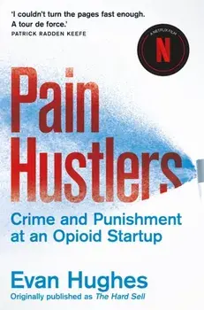 Pain Hustlers. Now a major Netflix film, Paperback/Evan Hughes
