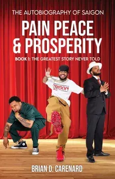 Pain Peace & Prosperity, Paperback/Brian D. Carenard