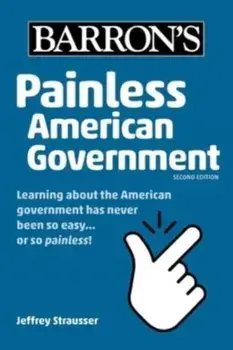 Painless American Government, Second Edition, Paperback/Jeffrey Strausser