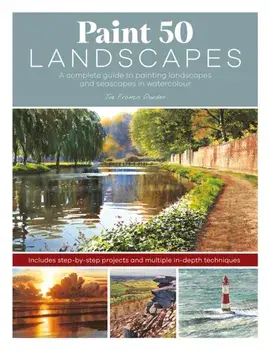 Paint 50 Landscapes. A Complete Guide to Painting Landscapes and Seascapes in Watercolour, Paperback/Joe (Author) Francis Dowden