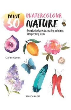 Paint 50: Watercolour Nature - Clarice Gomes