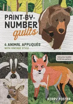 Paint-by-Number Quilts. 4 Animal Appliques with Vintage Style, Paperback/Kerry Foster