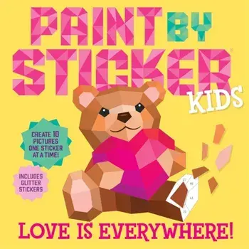 Paint by Sticker Kids: Love Is Everywhere!. Create 10 Pictures One Sticker at a Time! Includes Glitter Stickers, Paperback/Workman Publishing