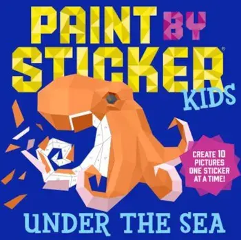 Paint by Sticker Kids: Under the Sea: Create 10 Pictures One Sticker at a Time!, Paperback/WorkmanPublishing