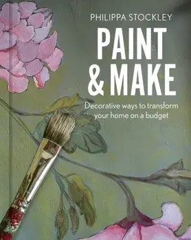 Paint & Make. Decorative and eco ways to transform your home, Hardback/***