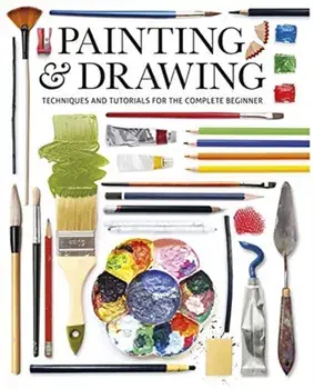 Painting & Drawing. Techniques and Tutorials for the Complete Beginner, Paperback/***