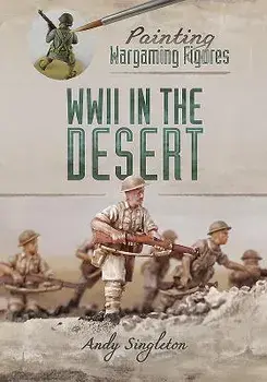 Painting Wargaming Figures: WWII in the Desert, Paperback/Andy Singleton