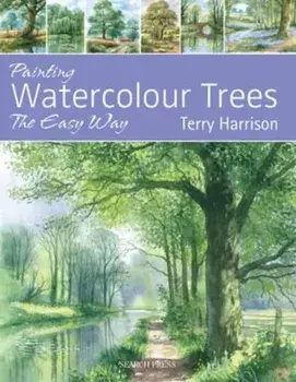 Painting Watercolour Trees the Easy Way, Paperback/Terry Harrison