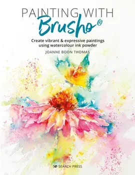 Painting with Brusho. Create Vibrant & Expressive Paintings Using Watercolour Ink Powder, Paperback/Joanne Boon Thomas