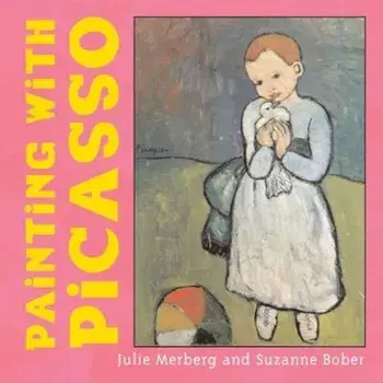 Painting with Picasso, Hardcover/Julie Merberg