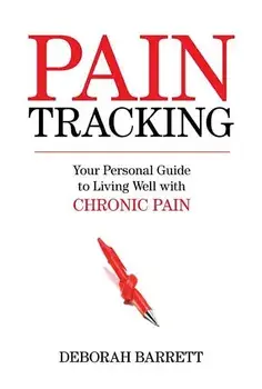 Paintracking: Your Personal Guide to Living Well with Chronic Pain, Paperback/Deborah Ph. D. Barrett