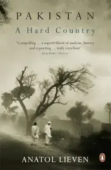 Pakistan: A Hard Country, Paperback/Anatol Lieven