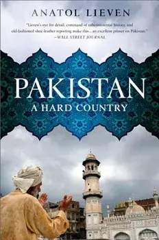 Pakistan: A Hard Country, Paperback/Anatol Lieven