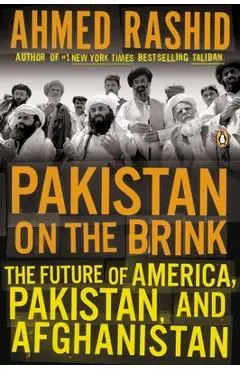 Pakistan on the Brink: The Future of America, Pakistan, and Afghanistan - Ahmed Rashid