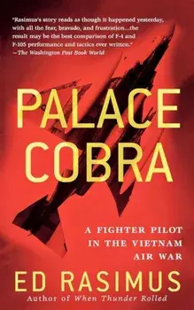 Palace Cobra: A Fighter Pilot in the Vietnam Air War, Paperback/Ed Rasimus