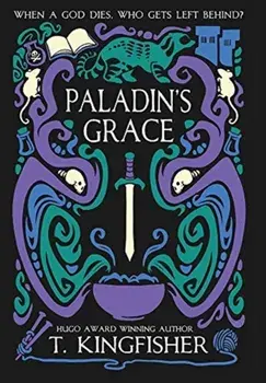 Paladin's Grace, Hardcover/T. Kingfisher