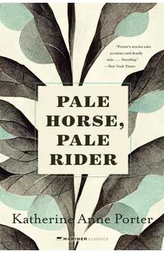 Pale Horse, Pale Rider: Three Short Novels - Katherine Anne Porter