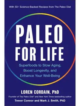 Paleo for Life. Superfoods to Slow Aging, Boost Longevity, and Enhance Your Well-Being, Hardback/Mark J. Smith