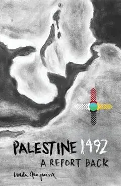 Palestine 1492: A Report Back - Linda Quiquivix