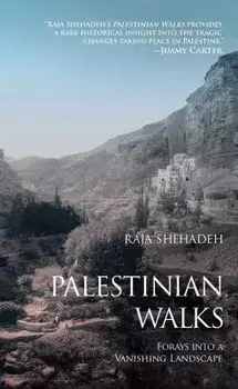 Palestinian Walks: Forays Into a Vanishing Landscape, Paperback/Raja Shehadeh