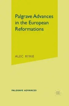 Palgrave Advances in the European Reformations. 2005 ed., Paperback/A. Ryrie