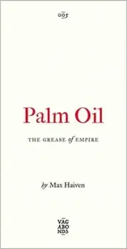 Palm Oil. The Grease of Empire, Paperback/Max Haiven