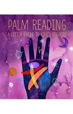 Palm Reading: A Little Guide to Life's Secrets - Dennis Fairchild