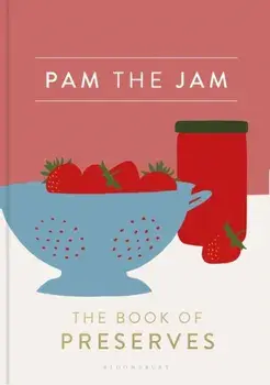 Pam the Jam. The Book of Preserves, Hardback/Pam Corbin