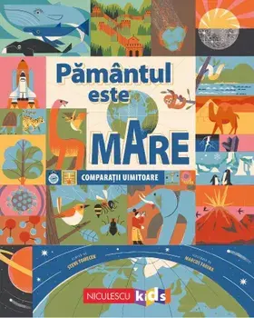 Pamantul este mare. Comparatii uimitoare/Steve Tomecek
