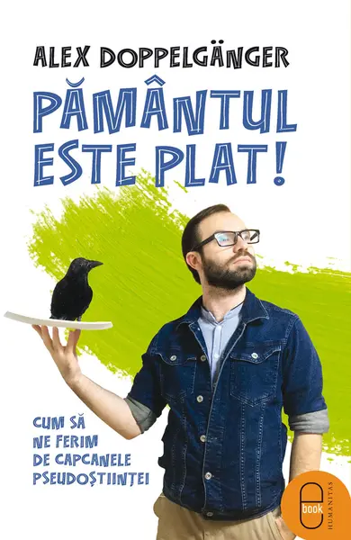 Pământul este plat! Cum să ne ferim de capcanele pseudoștiinței (epub)