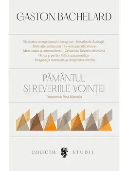 Pamantul si reveriile vointei/Gaston Bachelard