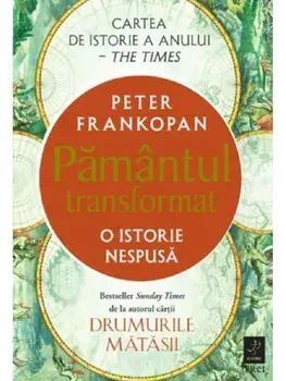 Pamantul transformat. O istorie nespusa/Peter Frankopan