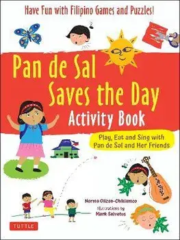 Pan de Sal Saves the Day Activity Book: Have Fun with Filipino Games and Puzzles! Play, Eat and Sing with Pan de Sal and Her Friends, Paperback/Norma Olizon-Chikiamco