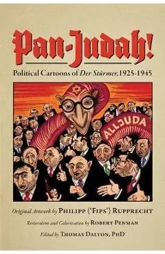 Pan-Judah!: Political Cartoons of Der St�rmer, 1925-1945 - Robert Penman